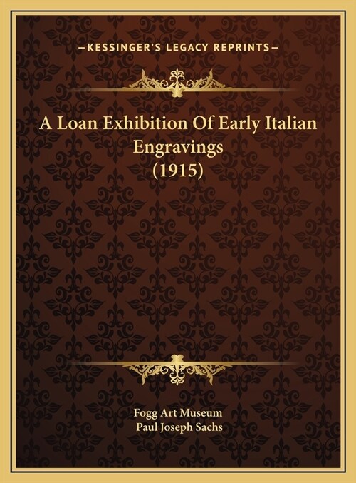 A Loan Exhibition Of Early Italian Engravings (1915) (Hardcover)