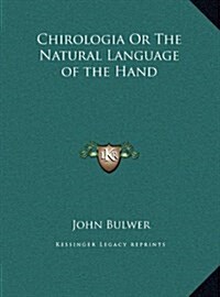 Chirologia or the Natural Language of the Hand (Hardcover)