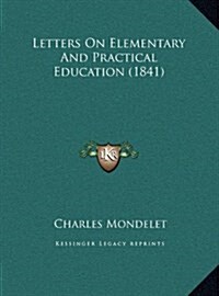 Letters on Elementary and Practical Education (1841) (Hardcover)