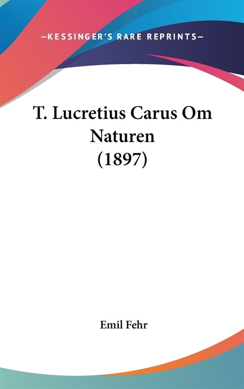 T. Lucretius Carus Om Naturen (1897) (Hardcover)