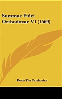 Summae Fidei Orthodoxae V1 (1569) (Hardcover)