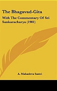 The Bhagavad-Gita: With the Commentary of Sri Sankaracharya (1901) (Hardcover)