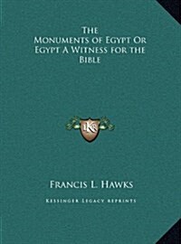 The Monuments of Egypt or Egypt a Witness for the Bible (Hardcover)