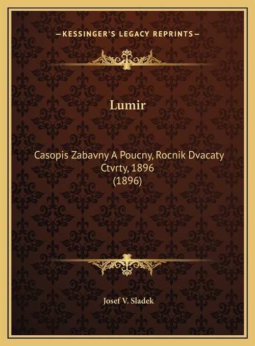 Lumir: Casopis Zabavny a Poucny, Rocnik Dvacaty Ctvrty, 1896 (1896) (Hardcover)