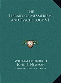 The Library of Mesmerism and Psychology V1 (Hardcover)