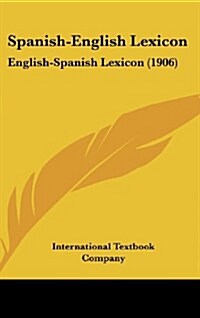 Spanish-English Lexicon: English-Spanish Lexicon (1906) (Hardcover)