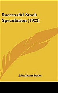 Successful Stock Speculation (1922) (Hardcover)