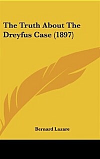 The Truth about the Dreyfus Case (1897) (Hardcover)