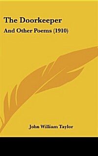 The Doorkeeper: And Other Poems (1910) (Hardcover)