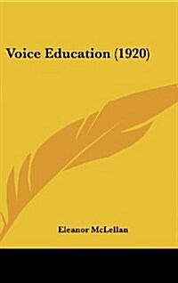 Voice Education (1920) (Hardcover)