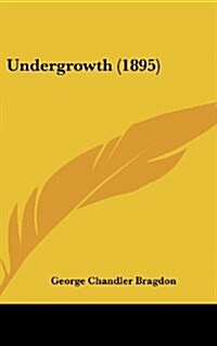 Undergrowth (1895) (Hardcover)