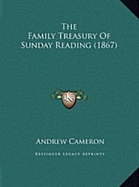 The Family Treasury of Sunday Reading (1867) (Hardcover)