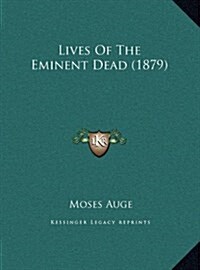 Lives of the Eminent Dead (1879) (Hardcover)