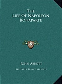 The Life of Napoleon Bonaparte (Hardcover)