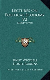 Lectures on Political Economy V2: Money (1935) (Hardcover)
