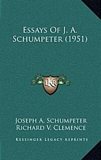 Essays of J. A. Schumpeter (1951) (Hardcover)