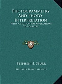 Photogrammetry and Photo-Interpretation: With a Section on Applications to Forestry (Hardcover)