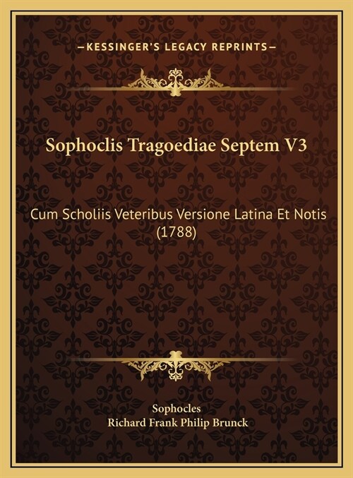 Sophoclis Tragoediae Septem V3: Cum Scholiis Veteribus Versione Latina Et Notis (1788) (Hardcover)