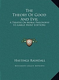 The Theory of Good and Evil: A Treatise on Moral Philosophy V1 (Hardcover)