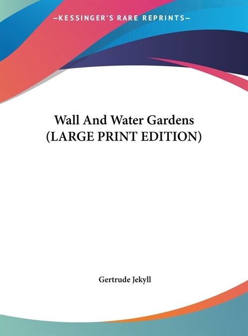 Wall And Water Gardens (LARGE PRINT EDITION) (Hardcover)