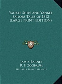 Yankee Ships and Yankee Sailors Tales of 1812 (Hardcover)