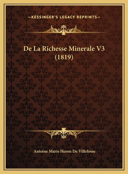 de La Richesse Minerale V3 (1819) (Hardcover)