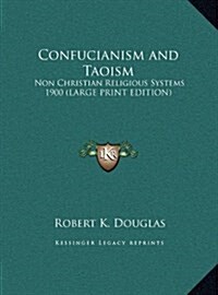 Confucianism and Taoism: Non Christian Religious Systems 1900 (Hardcover)