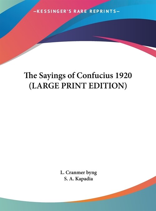 The Sayings of Confucius 1920 (LARGE PRINT EDITION) (Hardcover)