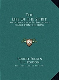 The Life of the Spirit: An Introduction to Philosophy (Large Print Edition) (Hardcover)