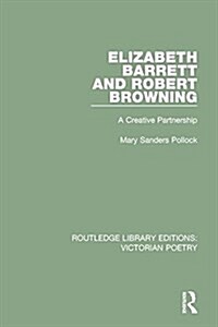 Elizabeth Barrett and Robert Browning : A Creative Partnership (Hardcover)