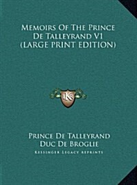 Memoirs of the Prince de Talleyrand V1 (Hardcover)