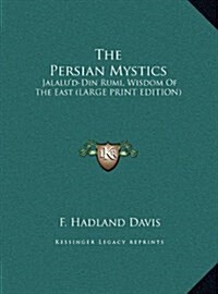 The Persian Mystics: Jalalud-Din Rumi, Wisdom of the East (Large Print Edition) (Hardcover)