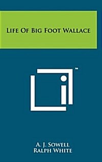 Life of Big Foot Wallace (Hardcover)