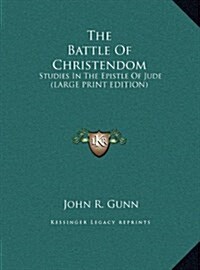 The Battle of Christendom: Studies in the Epistle of Jude (Large Print Edition) (Hardcover)