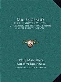 Mr. England: The Life Story of Winston Churchill, the Fighting Briton (Large Print Edition) (Hardcover)