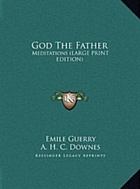 God the Father: Meditations (Large Print Edition) (Hardcover)