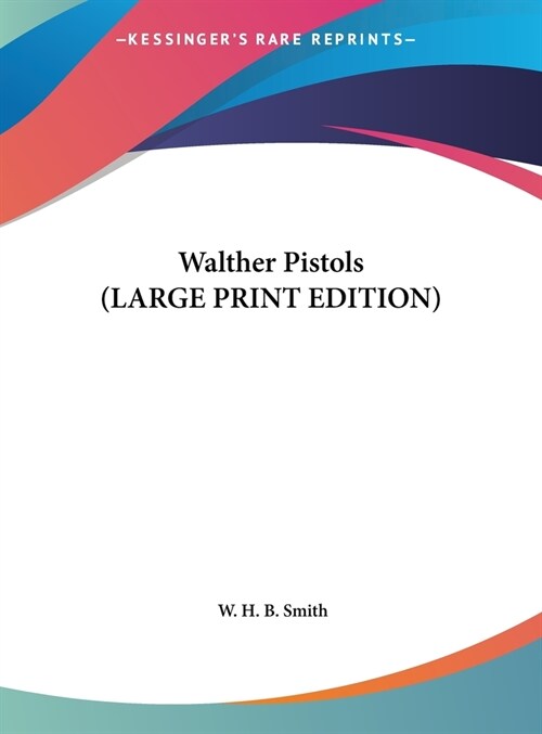 Walther Pistols (LARGE PRINT EDITION) (Hardcover)