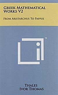 Greek Mathematical Works V2: From Aristarchus to Pappus (Hardcover)