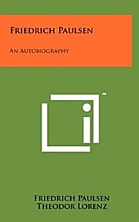 Friedrich Paulsen: An Autobiography (Hardcover)