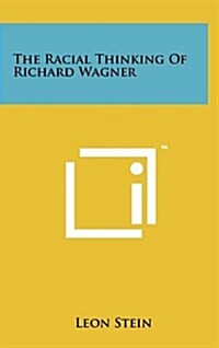 The Racial Thinking of Richard Wagner (Hardcover)