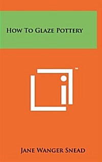 How to Glaze Pottery (Hardcover)