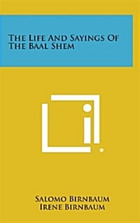 The Life and Sayings of the Baal Shem (Hardcover)