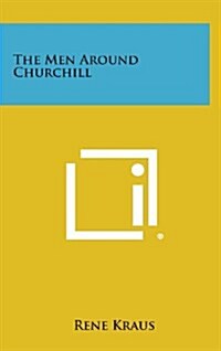 The Men Around Churchill (Hardcover)