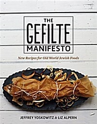 The Gefilte Manifesto: New Recipes for Old World Jewish Foods (Hardcover)