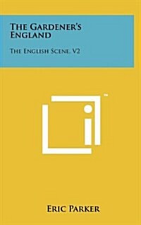 The Gardeners England: The English Scene, V2 (Hardcover)