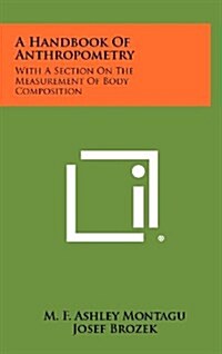 A Handbook of Anthropometry: With a Section on the Measurement of Body Composition (Hardcover)