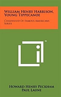 William Henry Harrison, Young Tippecanoe: Childhood of Famous Americans Series (Hardcover)