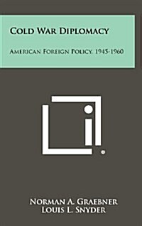 Cold War Diplomacy: American Foreign Policy, 1945-1960 (Hardcover)