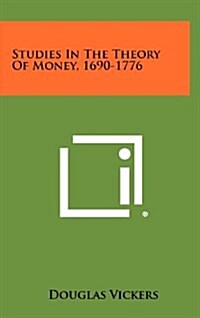 Studies in the Theory of Money, 1690-1776 (Hardcover)