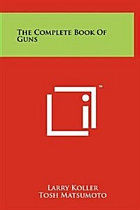 The Complete Book of Guns (Hardcover)